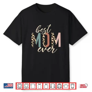 Best Mom Ever Gifts Leopard Print Mother’S Day Shirt