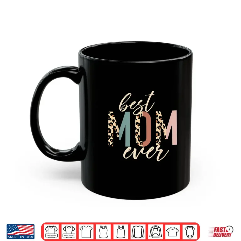Mug Best Mom Ever Gifts Leopard Print Mothers Day Shirt