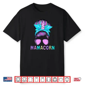 Funny Mamacorn Unicorn Messy Bun Mom Mother’S Day Girl Women Shirt