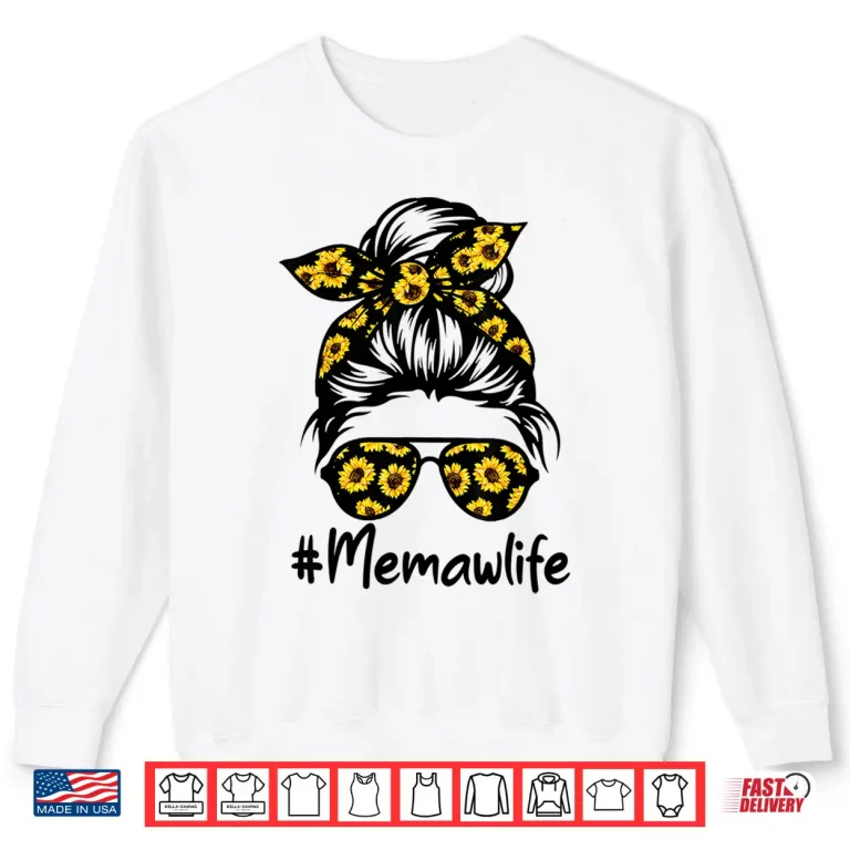 Sweatshirt Classy Memaw Life with Sunflower Messy Bun Mothers Day Shirt