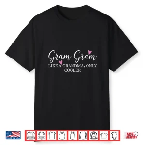 Gram Gram Like A Grandma Only Cooler Heart Mother’S Day Gram Shirt