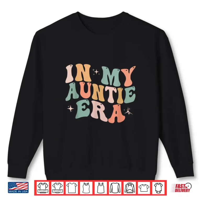 Sweatshirt In My Auntie Era Baby Announcement for Aunt Mothers Day Shirt