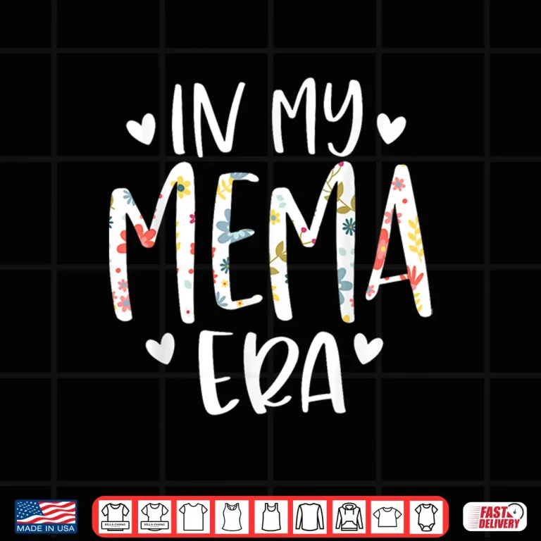 Design In My Mema Era Flower Letter Floral Cute Gifts For Mema Shirt