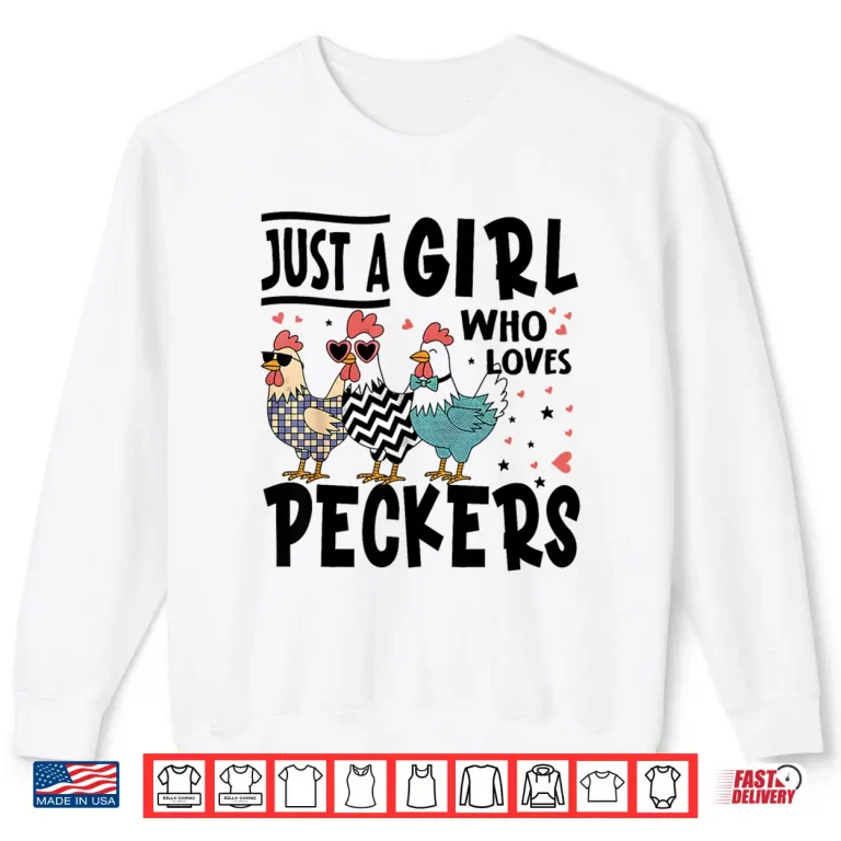 Sweatshirt Just a Girl Who Loves Peckers Chicken Lovers Shirt