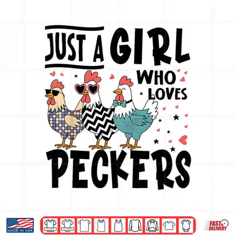 Design Just a Girl Who Loves Peckers Chicken Lovers Shirt
