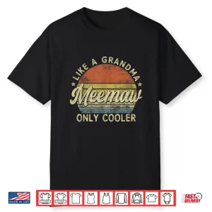 Meemaw Like A Grandma Only Cooler Mother’S Day Meemaw Shirt