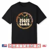 Mom Club Always Tired Overstimulated Mother’S Day Flowers Shirt
