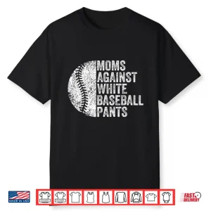Moms Against White Baseball Pants Funny Baseball Mom Shirt