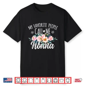 My Favorite People Call Me Nonna Floral Birthday Nonna Shirt