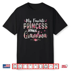 My Favorite Princess Call Me Grandma Happy Mother’S Day Shirt