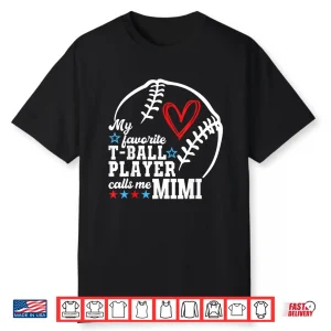 My Favorite T Ball Player Calls Me Mimi Shirt Mother’S Day Shirt