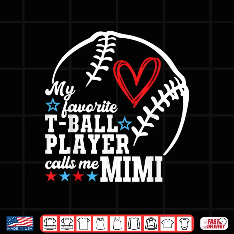 Design My Favorite T Ball Player Calls Me Mimi Shirt Mothers Day Shirt