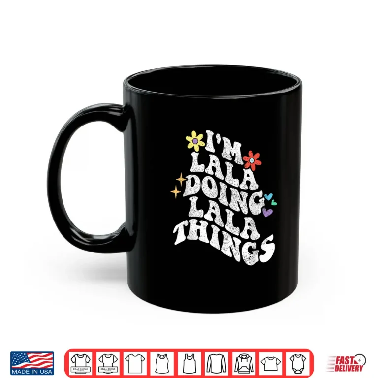 Mug Retro Groovy Im Lala Doing Lala Things Funny Mothers Day Shirt