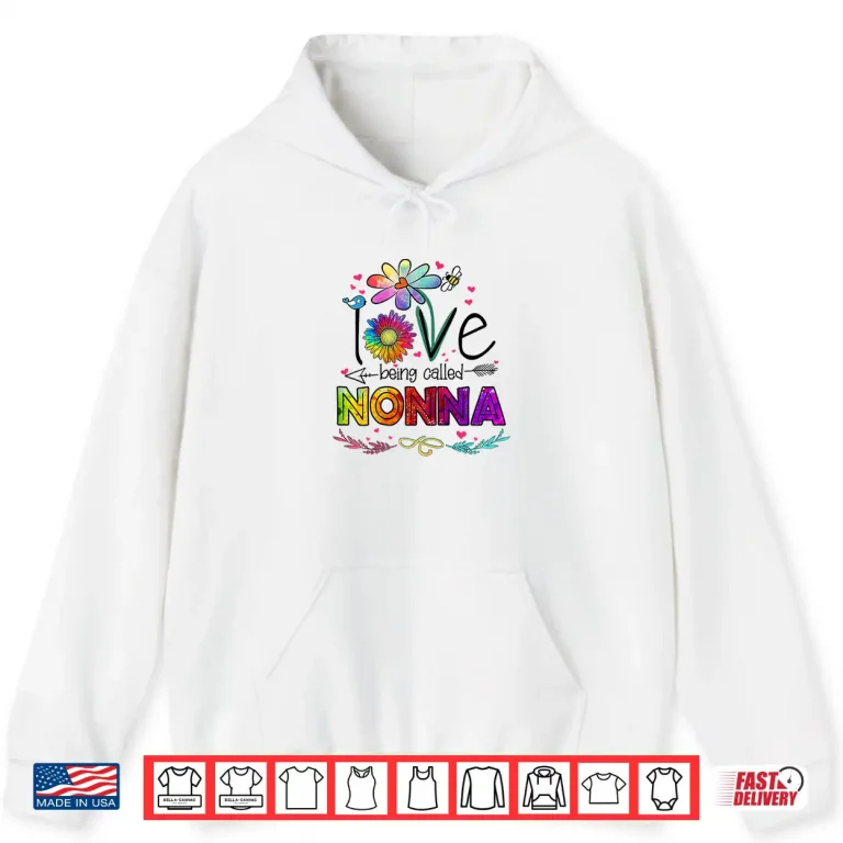 Hoodie Womens I Love Being Called Nonna Daisy Flower Cute Mothers Day Shirt
