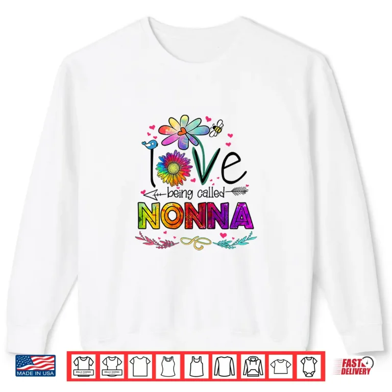Sweatshirt Womens I Love Being Called Nonna Daisy Flower Cute Mothers Day Shirt