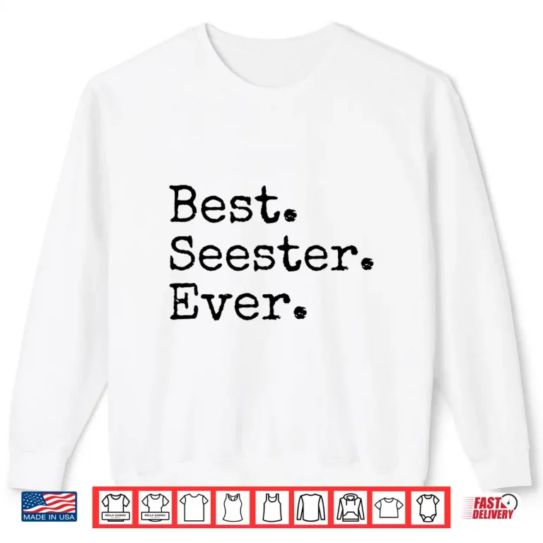 Sweatshirt Best Seester Ever Funny Sister Joke Mothers Day Shirt
