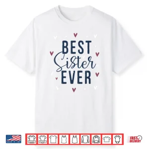 Best Sister Ever Gifts Cute Love Heart Print Shirt