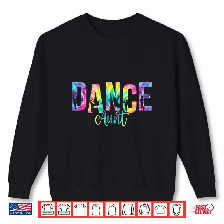 Sweatshirt Dance Aunt Of A Dancer Auntie Dancing Aunt Shirt