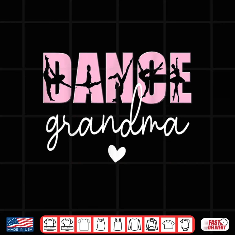 Design Dance Grandma Of A Dancer Grandmother Happy Mothers Day Shirt