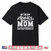 I’M A Sports Mom Sports Mother Sport Mom Sports Mama Shirt