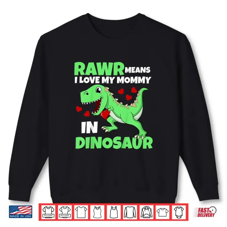 Sweatshirt Kids I Love My Mommy Rawr Dinosaur Mom Mothers Day Toddler Boy Shirt