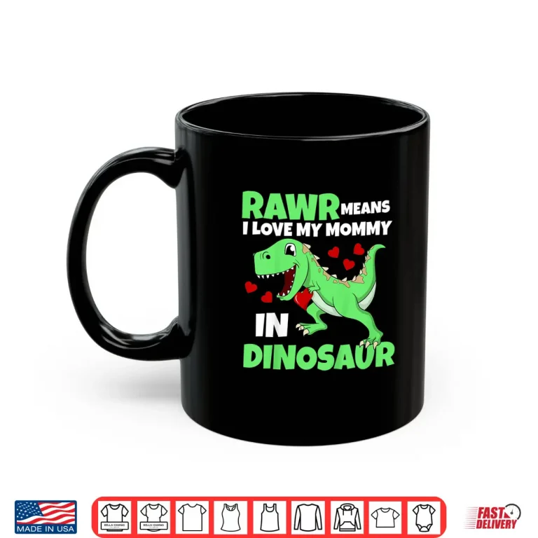 Mug Kids I Love My Mommy Rawr Dinosaur Mom Mothers Day Toddler Boy Shirt