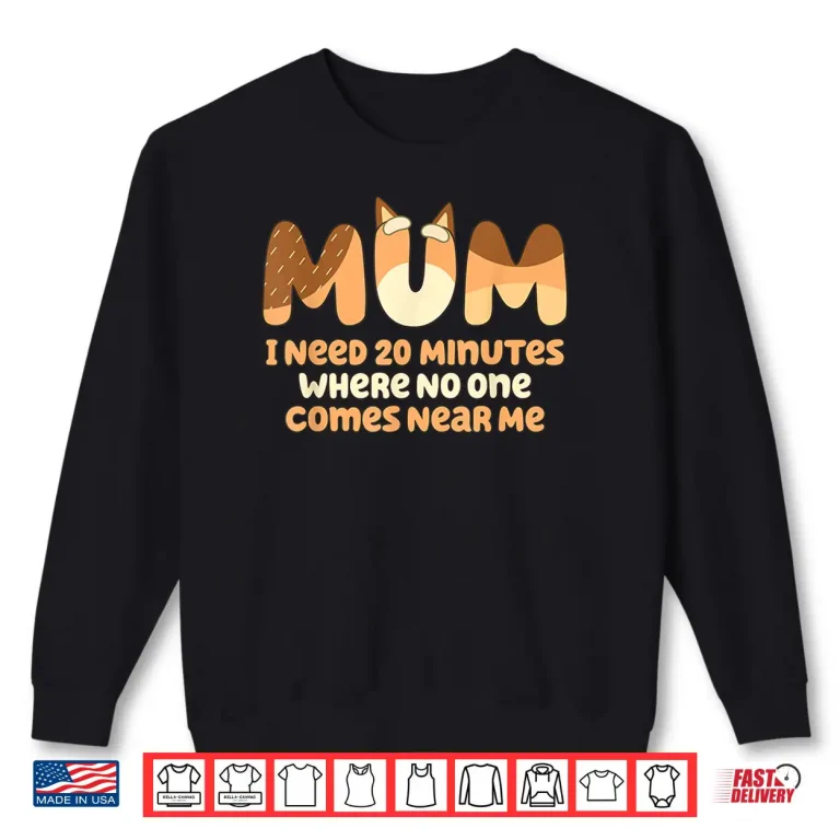 Sweatshirt Mom I Need 20 Minutes Mothers Day Shirt