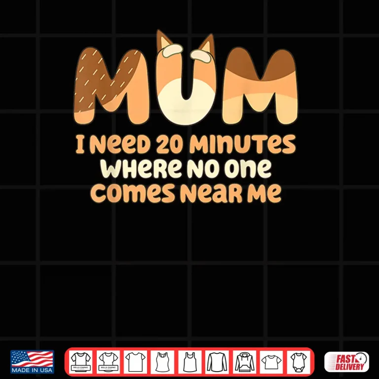 Design Mom I Need 20 Minutes Mothers Day Shirt