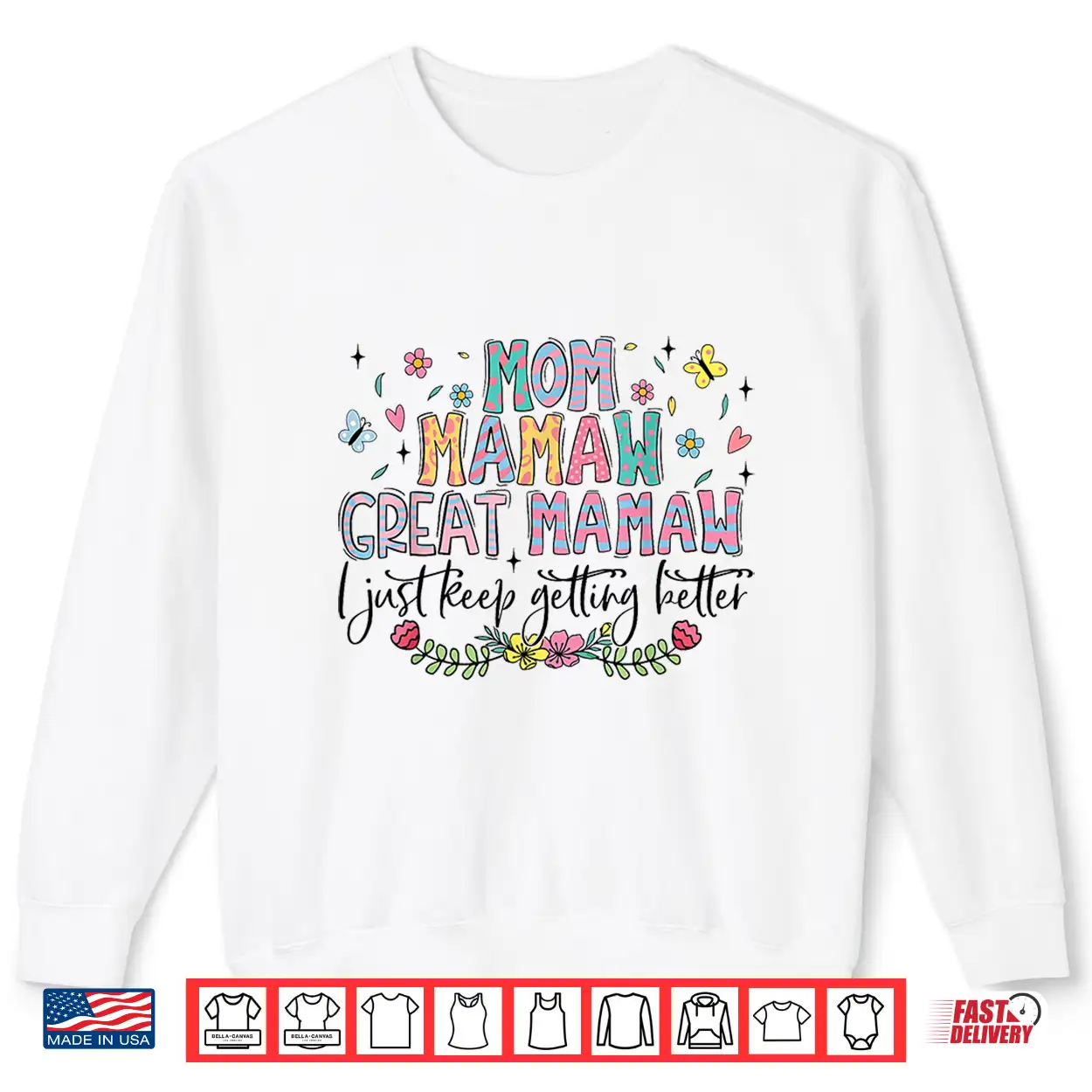 Mom Mamaw Great Mamaw I Just Keep Getting Better Mothers Day Shirt Mom Mamaw Great Mamaw I Just Keep Getting Better Mothers Day Shirt