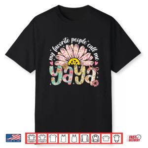 My Favorite People Call Me Yaya Mothers Day Girly Women Shirt