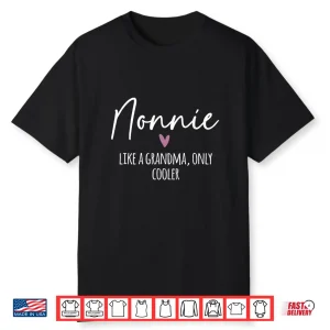 Nonnie Like A Grandma Only Cooler Heart Mother’S Day Nonnie Shirt