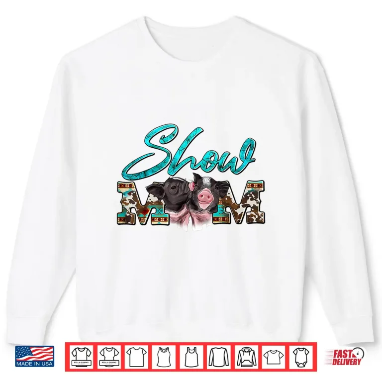 Sweatshirt Show Mom Pigs Couple Western Mothers Day Farm Life Farmer Shirt