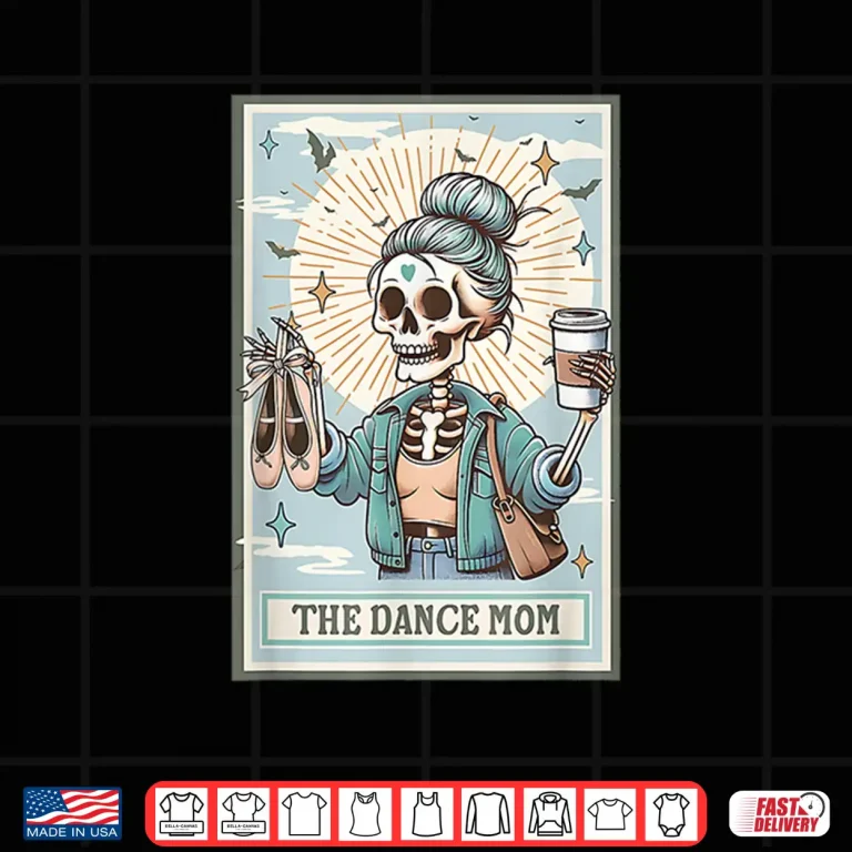 The Dance Mom Skeleton Tarot Card Dance Mama Mother'S Day Shirt 4 Design The Dance Mom Skeleton Tarot Card Dance Mama Mothers Day Shirt