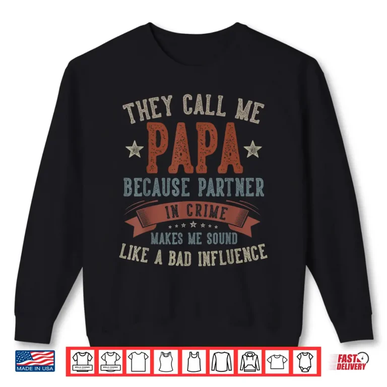 Sweatshirt Fathers Day Papa They Call Me Papa Funny Papa Birthday Shirt