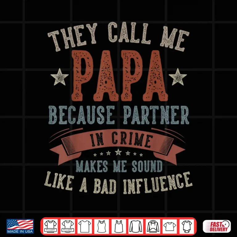 Design Fathers Day Papa They Call Me Papa Funny Papa Birthday Shirt