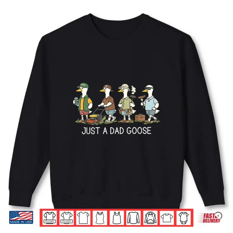 Sweatshirt Just A Dad Goose Funny Dad Husband Humor Fathers Day Shirt