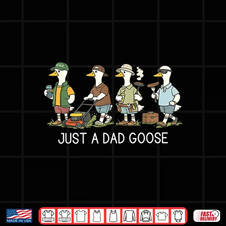 Design Just A Dad Goose Funny Dad Husband Humor Fathers Day Shirt