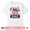 My Favorite T Ball Player Calls Me Dad Father’S Day Shirt