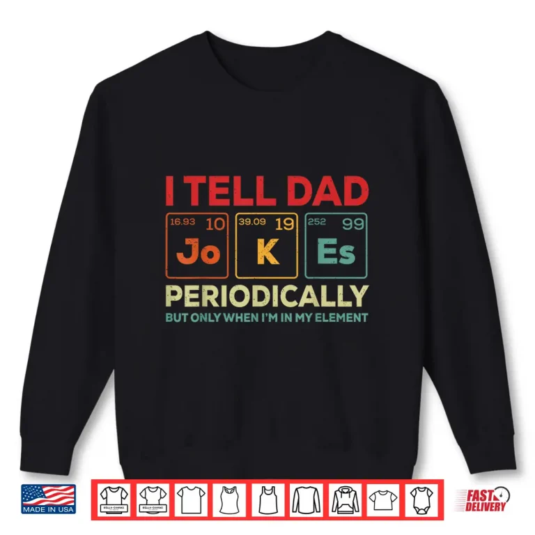 Sweatshirt I Tell Dad Jokes Periodically Element Vintage Fathers Day Shirt