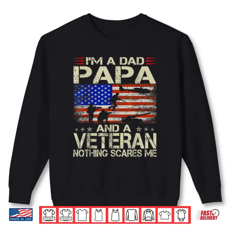 Sweatshirt Im A Dad Papa And Veteran Fathers Day Funny Retro Shirt