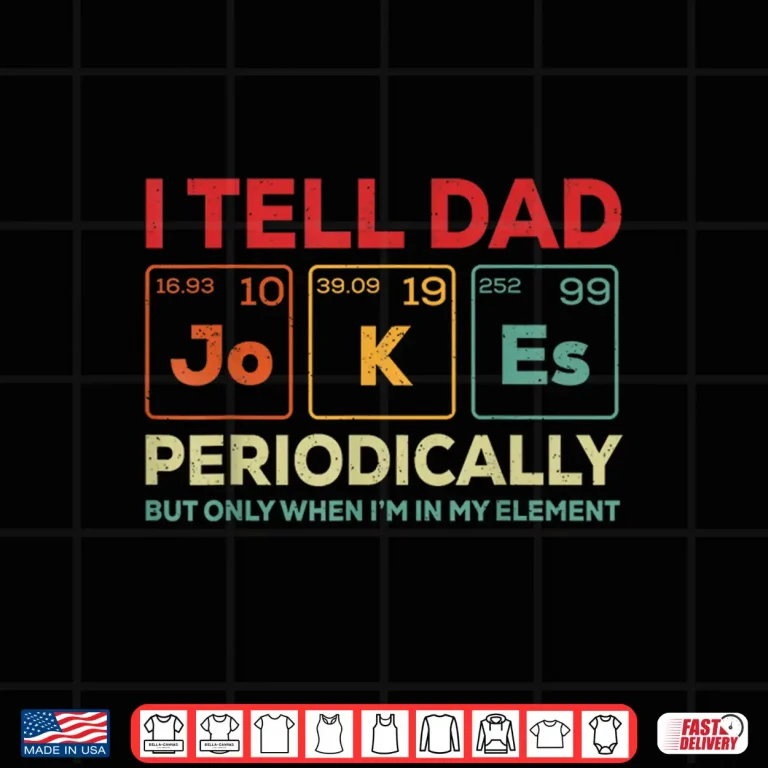 Design I Tell Dad Jokes Periodically Element Vintage Fathers Day Shirt