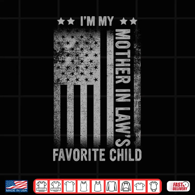 Design Im My Mother In Laws Favorite Child Funny Men Fathers Day Shirt