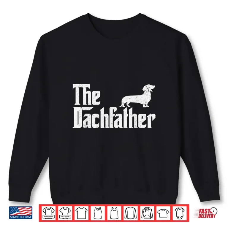 Sweatshirt The Dachshund Funny Wiener Dog Gifts For Men Fathers Day Shirt