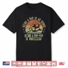 Being A Dad Is An Honor Being A Pop Pop Is Priceless Poppop Shirt