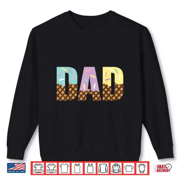 Sweatshirt Dad Of The Sweet One Ice Cream 1st First Family Fathers Day Shirt