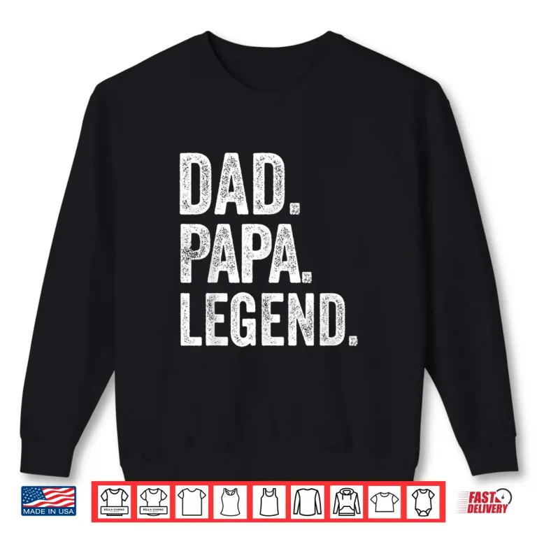 Sweatshirt Dad Papa Legend Vintage Distressed Bold Papa Graphic Shirt