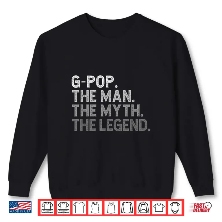 Sweatshirt G POP The Man The Myth The Legend Fathers Day Funny GPOP Shirt