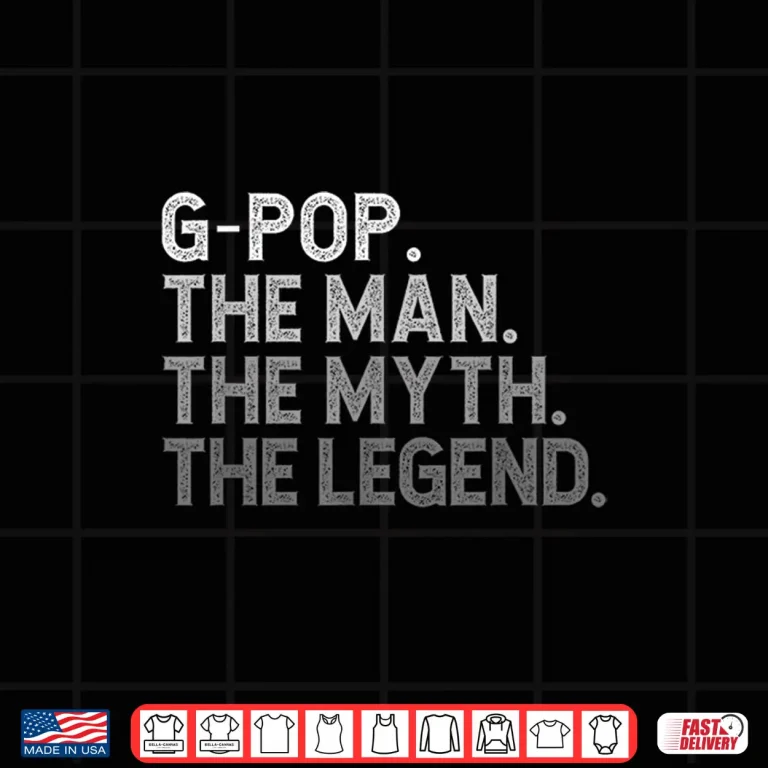 Design G POP The Man The Myth The Legend Fathers Day Funny GPOP Shirt