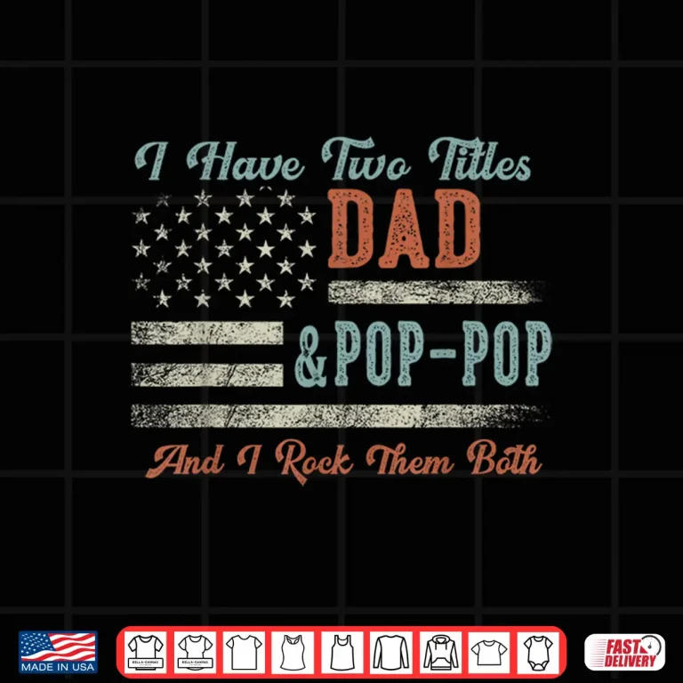 Design I Have Two Titles Dad Pop Pop I Rock Them Both Pop Pop Shirt