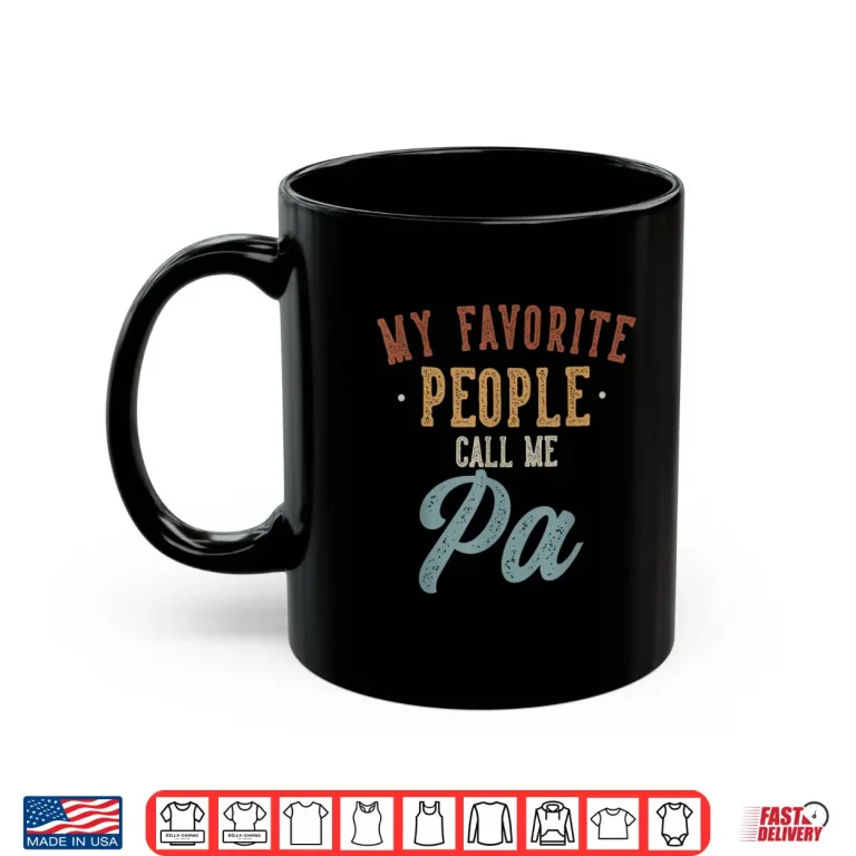 Mug My Favorite People Call Me Pa Funny Pa Birthday Shirt